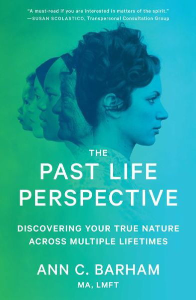 Cover for Ann C. Barham · The Past Life Perspective: Discovering Your True Nature Across Multiple Lifetimes (Paperback Book) (2018)