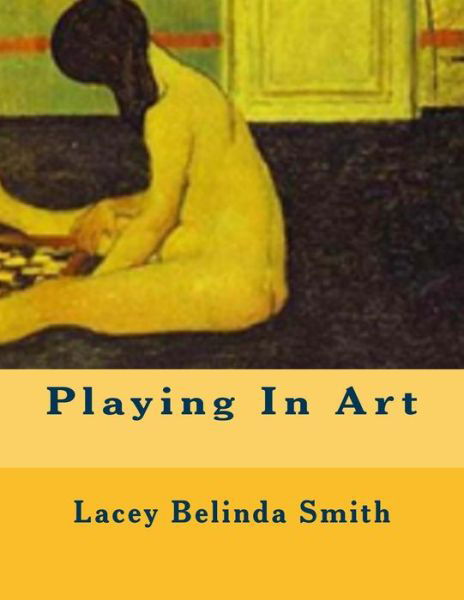 Cover for Lacey Belinda Smith · Playing In Art (Taschenbuch) (2017)