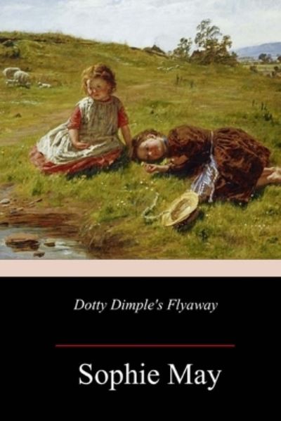 Cover for Sophie May · Dotty Dimple's Flyaway (Paperback Book) (2018)