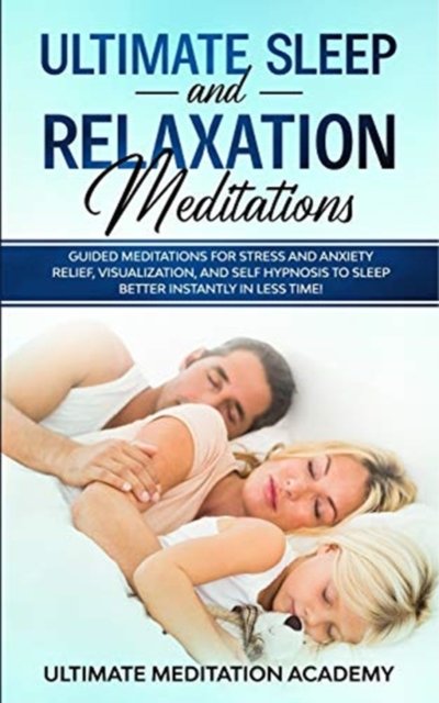 Cover for Ultimate Meditation Academy · Ultimate Sleep and Relaxation Meditations (Paperback Book) (2019)