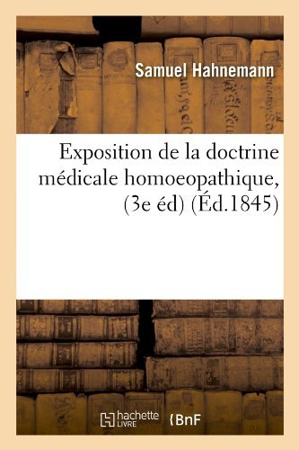 Cover for Samuel Hahnemann · Exposition De La Doctrine Medicale Homoeopathique, (3e Ed) (Ed.1845) (French Edition) (Pocketbok) [French edition] (2012)