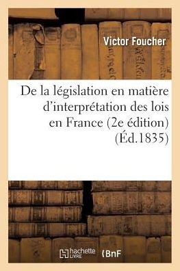 Cover for Foucher-v · De La Legislation en Matiere D'interpretation Des Lois en France 2e Edition (Paperback Bog) (2016)