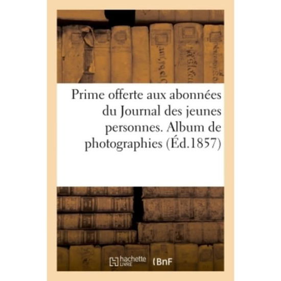 Cover for Edouard Baldus · Prime Offerte Aux Abonnees Du Journal Des Jeunes Personnes. Album de Photographies (Paperback Book) (2018)