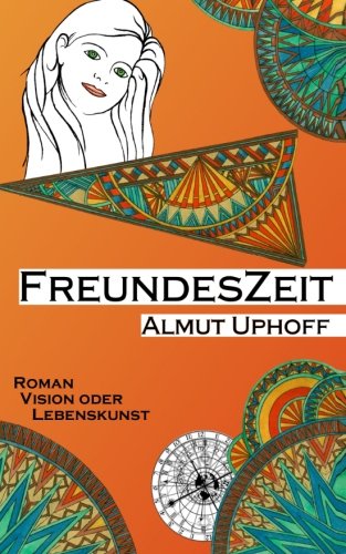 Cover for Almut Uphoff · Freundeszeit: Vision Oder Lebenskunst (Paperback Book) [German edition] (2014)