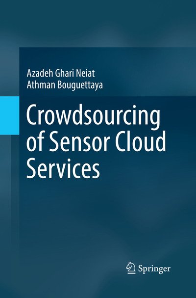 Cover for Azadeh Ghari Neiat · Crowdsourcing of Sensor Cloud Services (Pocketbok) [Softcover reprint of the original 1st ed. 2018 edition] (2019)