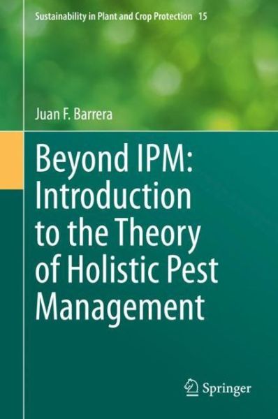 Beyond IPM Introduction to the Theory of Holistic Pest Management - Barrera - Books - Springer Nature Switzerland AG - 9783030433697 - April 8, 2020