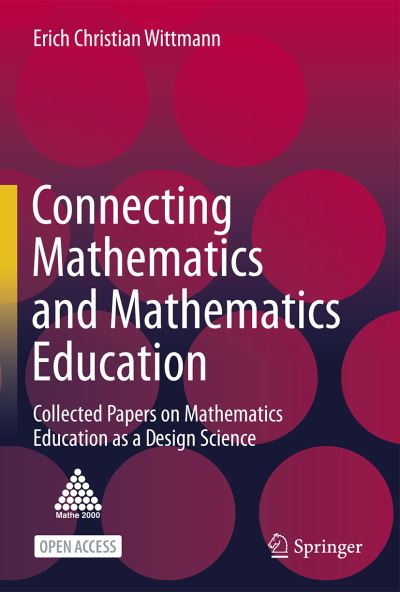 Cover for Erich Christian Wittmann · Connecting Mathematics and Mathematics Education: Collected Papers on Mathematics  Education as a Design Science (Hardcover Book) [1st ed. 2021 edition] (2020)