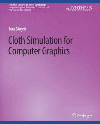 Cover for Tuur Stuyck · Cloth Simulation for Computer Graphics - Synthesis Lectures on Visual Computing: Computer Graphics, Animation, Computational Photography and Imaging (Paperback Book) (2018)