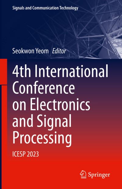 Cover for Seokwon Yeom · 4th International Conference on Electronics and Signal Processing: ICESP 2023 - Signals and Communication Technology (Hardcover Book) [2024 edition] (2023)