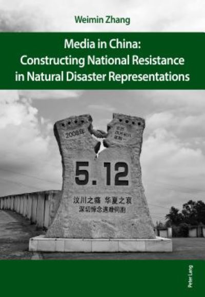 Cover for Weimin Zhang · Media in China: Constructing National Resistance in Natural Disaster Representations (Paperback Book) [New edition] (2017)