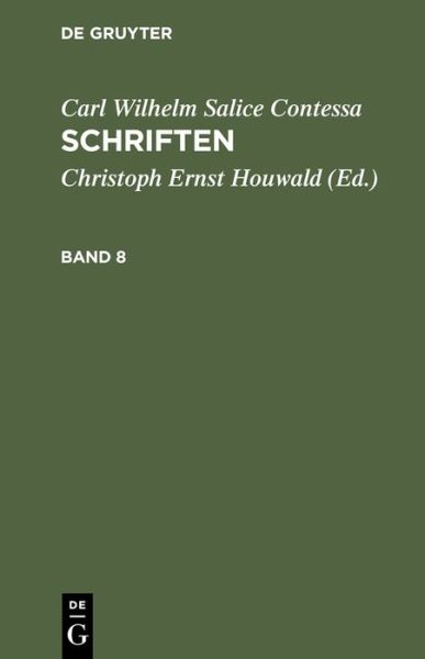 Cover for Carl Wilhelm Salice Contessa · Contessa, Carl Wilhelm Salice; Houwald, Christoph Ernst: Schriften. Band 8 (Hardcover Book) [German edition] (1901)