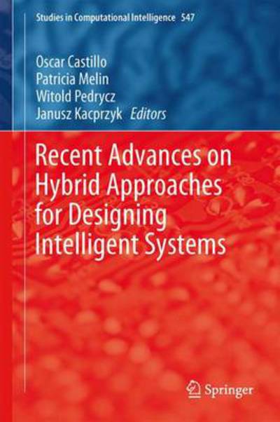 Cover for Oscar Castillo · Recent Advances on Hybrid Approaches for Designing Intelligent Systems - Studies in Computational Intelligence (Hardcover Book) (2014)