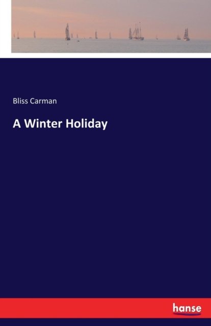 Cover for Bliss Carman · A Winter Holiday (Taschenbuch) (2017)