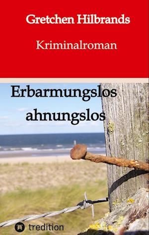 Cover for Gretchen Hilbrands · Erbarmungslos ahnungslos (Book) (2022)