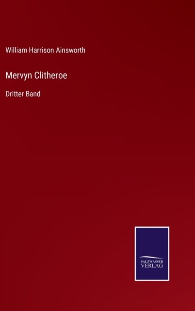 Cover for William Harrison Ainsworth · Mervyn Clitheroe : Dritter Band (Hardcover bog) (2022)