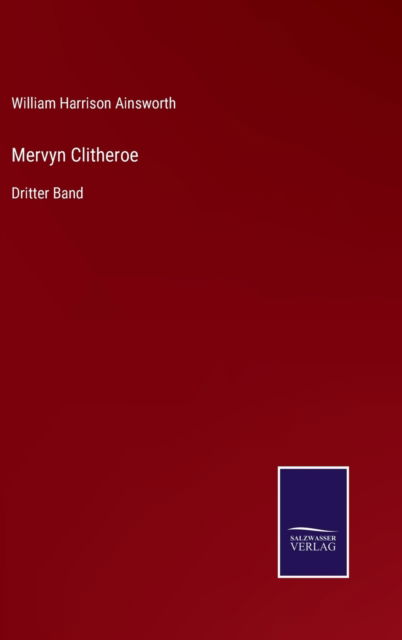 Cover for William Harrison Ainsworth · Mervyn Clitheroe : Dritter Band (Hardcover Book) (2022)