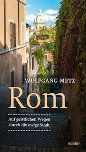 Cover for Metz · Rom - Auf geistlichen Wegen durch (Bog)