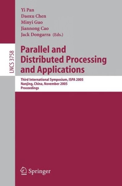 Cover for Y Pan · Parallel and Distributed Processing and Applications: Third International Symposium, Ispa 2005, Nanjing, China, November 2-5, 2005, Proceedings - Lecture Notes in Computer Science / Theoretical Computer Science and General Issues (Paperback Bog) (2005)