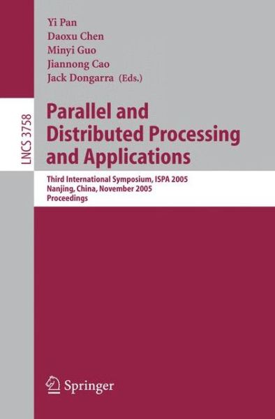 Cover for Y Pan · Parallel and Distributed Processing and Applications: Third International Symposium, Ispa 2005, Nanjing, China, November 2-5, 2005, Proceedings - Lecture Notes in Computer Science / Theoretical Computer Science and General Issues (Paperback Book) (2005)