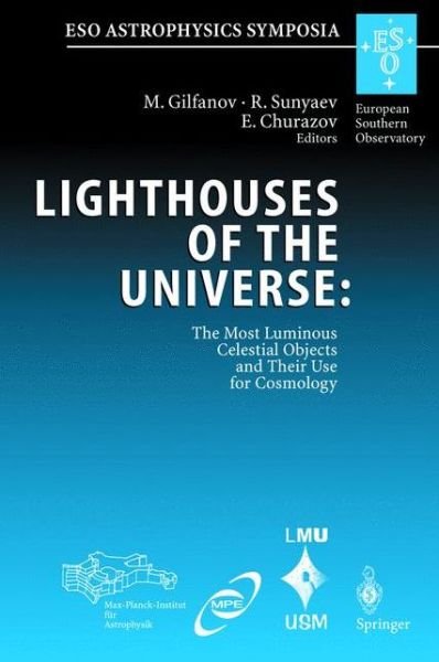Cover for C K Chui · Lighthouses of the Universe: The Most Luminous Celestial Objects and Their Use for Cosmology: Proceedings of the MPA / ESO / MPE / USM Joint Astronomy Conference, Held in Garching, Germany, 6-10 August 2001 - ESO Astrophysics Symposia (Hardcover Book) [2002 edition] (2002)
