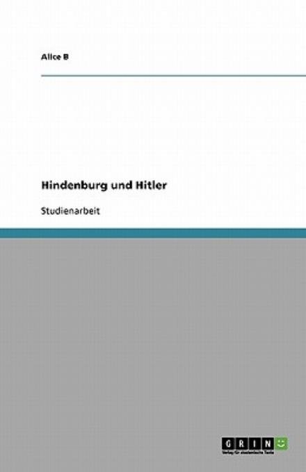 Cover for B · Hindenburg und Hitler (Bog) [German edition] (2013)
