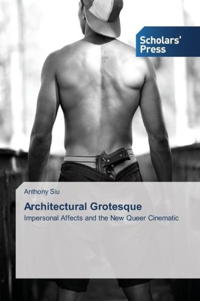 Cover for Anthony Siu · Architectural Grotesque (Paperback Book) (2013)