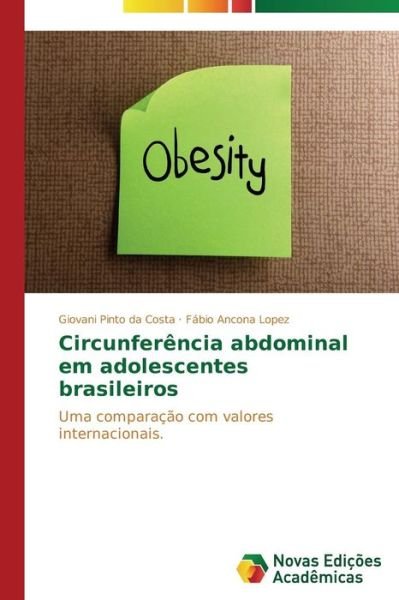 Cover for Fábio Ancona Lopez · Circunferência Abdominal Em Adolescentes Brasileiros: Uma Comparação Com Valores Internacionais. (Taschenbuch) [Portuguese edition] (2014)