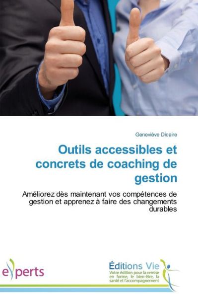 Outils Accessibles et Concrets De Coaching De Gestion - Dicaire Genevieve - Books - Editions Vie - 9783639834697 - February 28, 2018