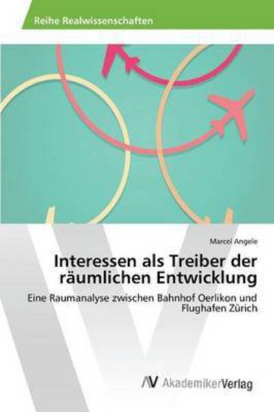 Cover for Angele · Interessen als Treiber der räuml (Bog) (2015)