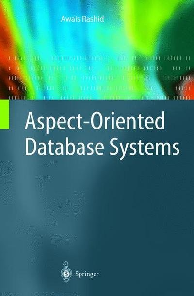Cover for Awais Rashid · Aspect-Oriented Database Systems (Paperback Bog) [Softcover reprint of hardcover 1st ed. 2004 edition] (2010)