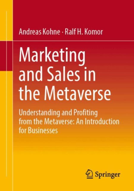 Cover for Andreas Kohne · Marketing and Sales in the Metaverse: Understanding and Profiting from the Metaverse: An Introduction for Businesses (Paperback Book) [2024 edition] (2025)