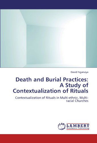 Cover for David Ngaruiya · Death and Burial Practices: a Study of Contextualization of Rituals: Contextualization of Rituals in Multi-ethnic, Multi-racial Churches (Paperback Book) (2012)