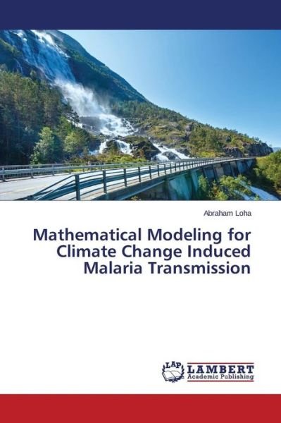 Cover for Loha Abraham · Mathematical Modeling for Climate Change Induced Malaria Transmission (Paperback Book) (2015)