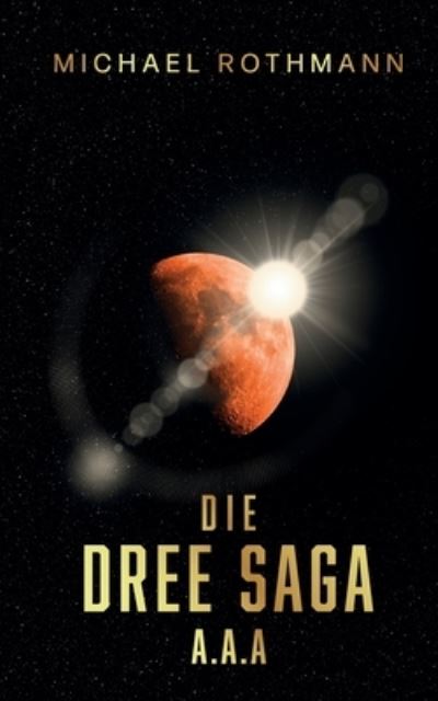 Cover for Michael Rothmann · Die DREE Saga (Paperback Book) (2021)