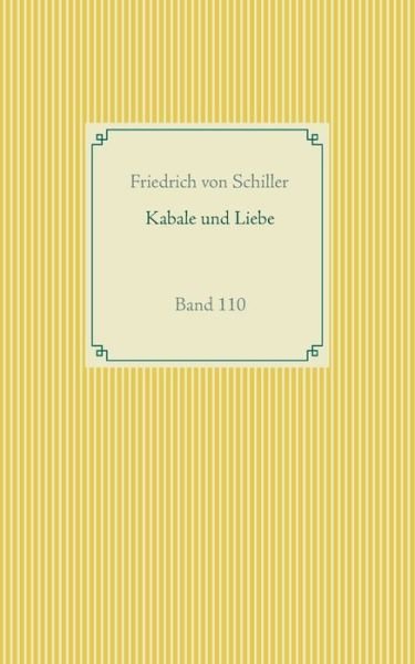 Kabale und Liebe: Band 110 - Friedrich Von Schiller - Books - Books on Demand - 9783751998697 - September 28, 2020