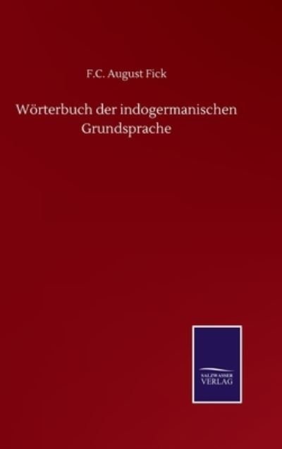 Cover for F C August Fick · Woerterbuch der indogermanischen Grundsprache (Gebundenes Buch) (2020)