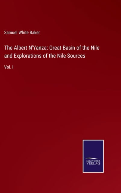 The Albert N'Yanza - Samuel White Baker - Books - Bod Third Party Titles - 9783752579697 - March 10, 2022