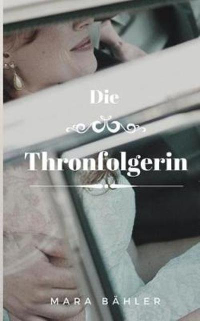 Cover for Bähler · Die Thronfolgerin (Book) (2018)