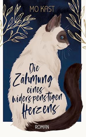 Cover for Mo Kast · Die Zähmung eines widerspenstigen Herzens (Hardcover Book) (2021)