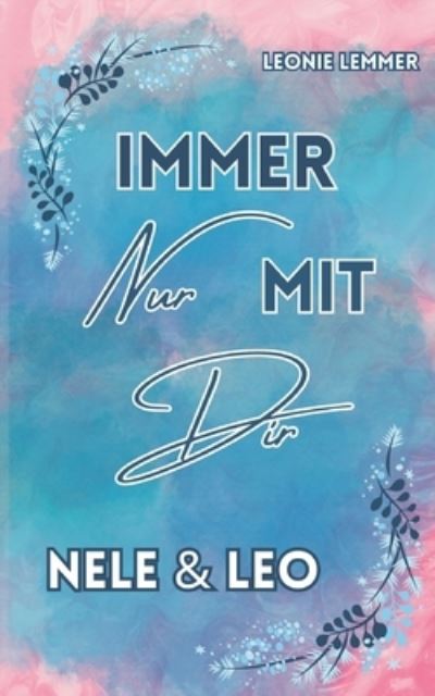 Leonie Lemmer · Immer Nur Mit Dir: Nele & Leo (Book) (2023)