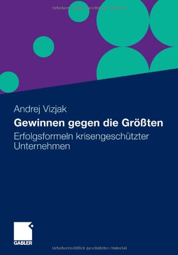 Cover for Andrej Vizjak · Gewinnen Gegen Die Groessten: Erfolgsformeln Krisengeschutzter Unternehmen (Hardcover Book) [2010 edition] (2010)