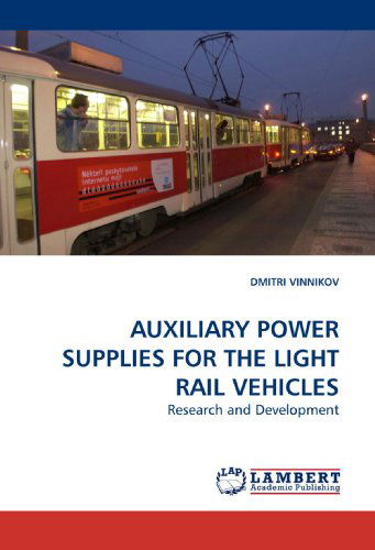 Cover for Dmitri Vinnikov · Auxiliary Power Supplies for the Light Rail Vehicles: Research and Development (Taschenbuch) (2010)