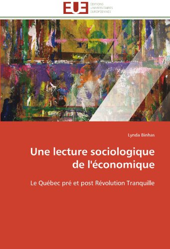 Cover for Lynda Binhas · Une Lecture Sociologique De L'économique: Le Québec Pré et Post Révolution Tranquille (Paperback Book) [French edition] (2018)