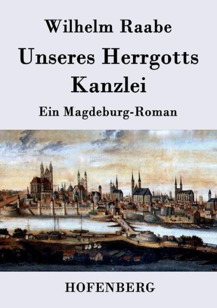 Cover for Wilhelm Raabe · Unseres Herrgotts Kanzlei (Paperback Book) (2015)