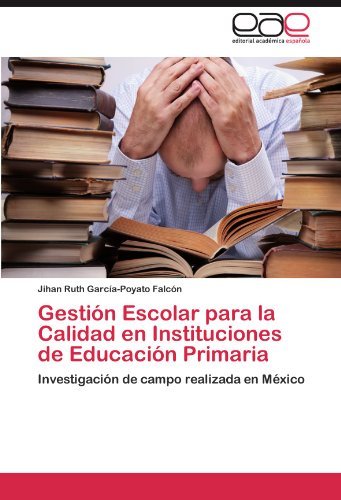 Cover for Jihan Ruth García-poyato Falcón · Gestión Escolar Para La Calidad en Instituciones De Educación Primaria: Investigación De Campo Realizada en México (Taschenbuch) [Spanish edition] (2011)