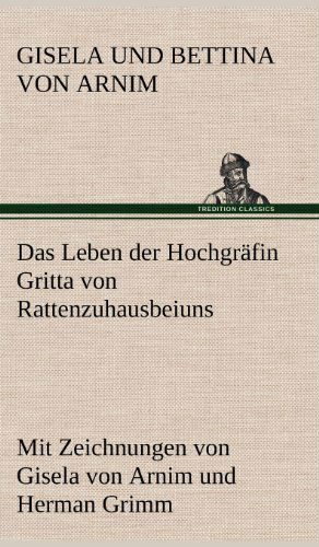 Cover for Gisela Und Bettina Von Arnim · Das Leben Der Hochgrafin Gritta Von Rattenzuhausbeiuns (Hardcover Book) [German edition] (2012)