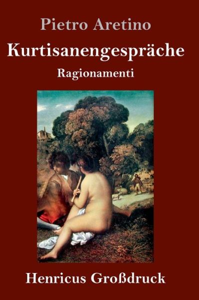 Cover for Pietro Aretino · Kurtisanengesprache (Grossdruck): (Ragionamenti) (Hardcover Book) (2020)