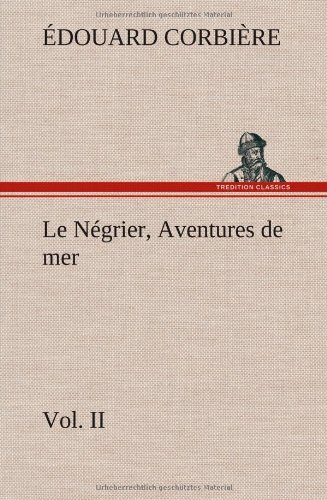 Cover for Douard Corbi Re · Le N Grier, Vol. II Aventures De Mer (Innbunden bok) [French edition] (2012)
