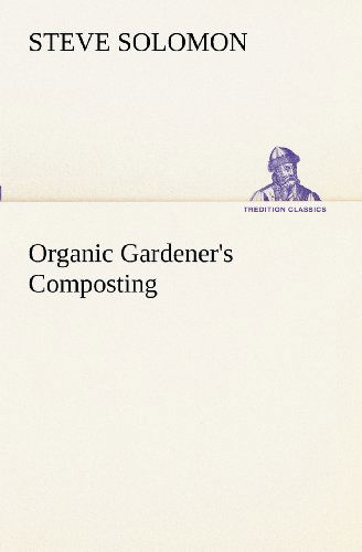 Cover for Steve Solomon · Organic Gardener's Composting (Tredition Classics) (Taschenbuch) (2012)