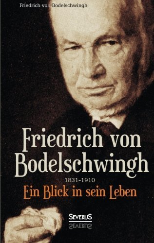 Friedrich Bodelschwingh (1831-1910): Ein Blick in Sein Leben - Friedrich Bodelschwingh - Libros - Severus - 9783863475697 - 28 de junio de 2013